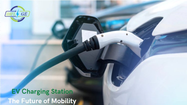 IHFL Green Energy will Explained EV Charging Station Business Model